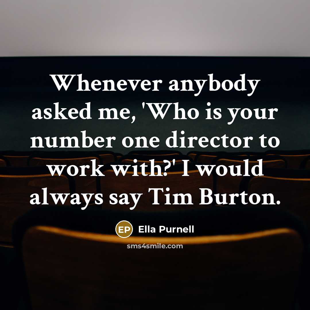 “Whenever anybody asked me, 'Who is your number one director…” quote by Ella Purnell