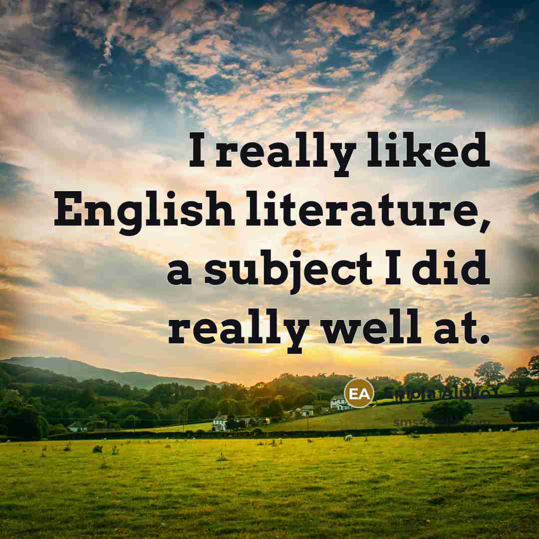 “I really liked English literature, a subject I did really…” quote by Eniola Aluko