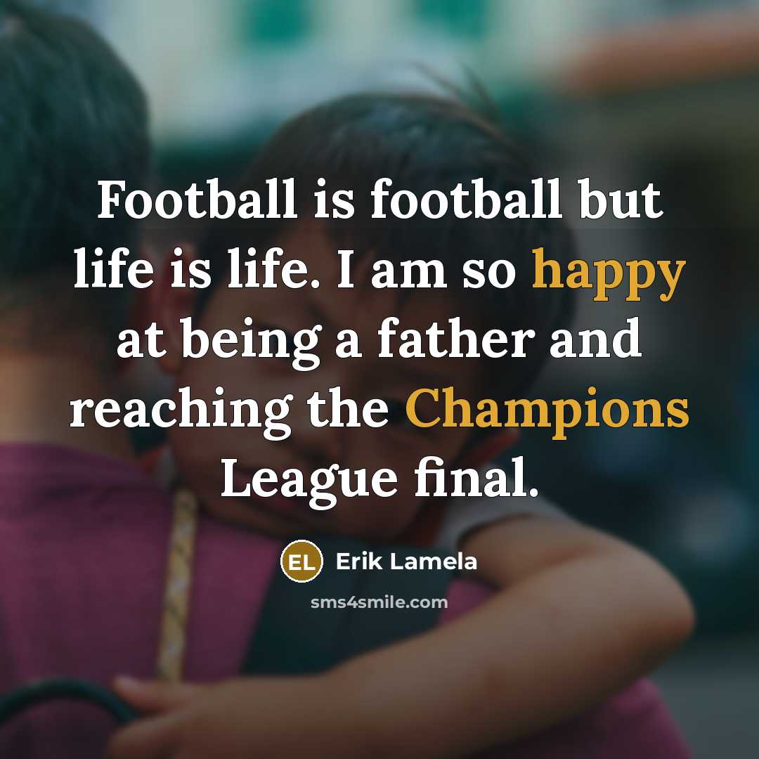 “Football is football but life is life. I am so…” quote by Erik Lamela