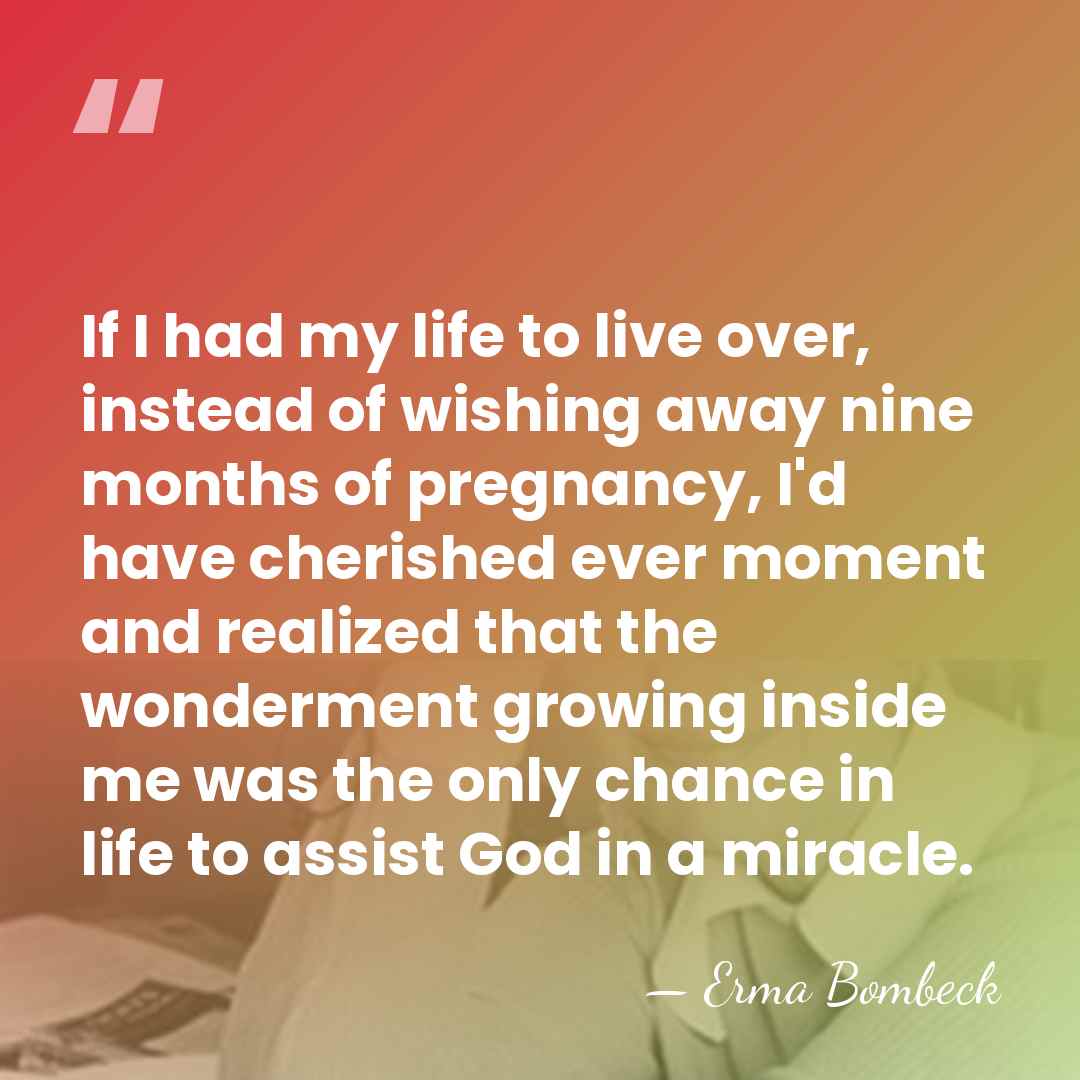 If I had my life to live over, instead of wishing away&hellip; - Erma Bombeck
