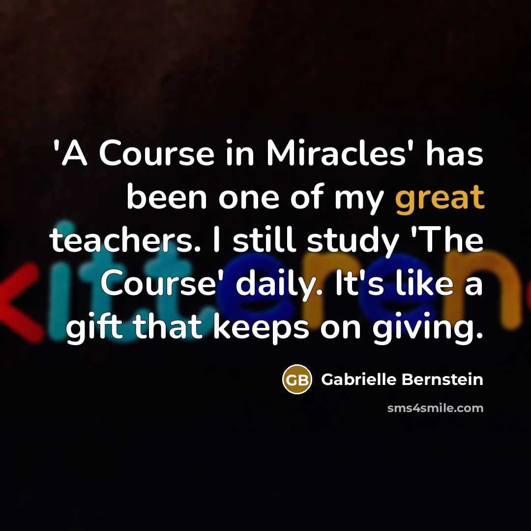 “'A Course in Miracles' has been one of my great…” quote by Gabrielle Bernstein