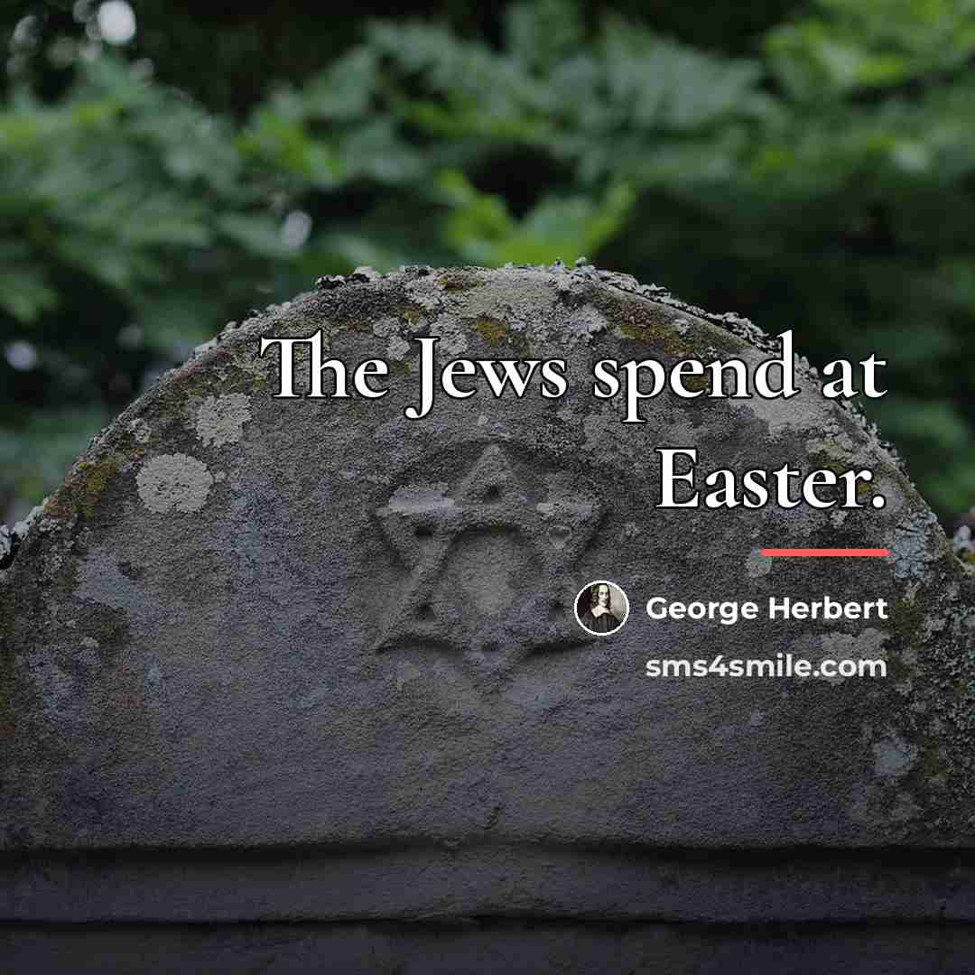 “The Jews spend at Easter.…” quote by George Herbert