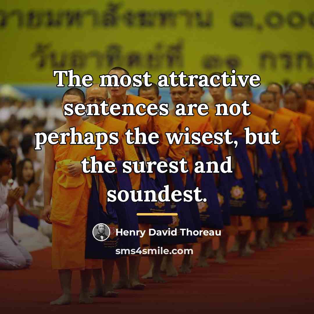 “The most attractive sentences are not perhaps the wisest, but…” quote by Henry David Thoreau