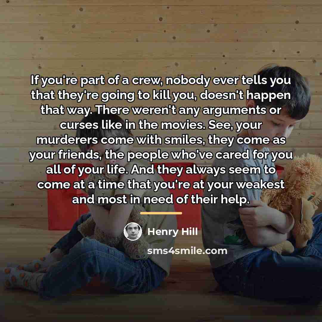 “If you're part of a crew, nobody ever tells you…” quote by Henry Hill