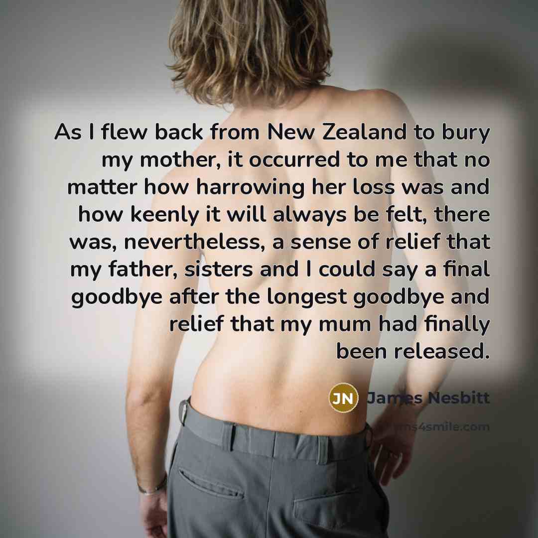 “As I flew back from New Zealand to bury my…” quote by James Nesbitt