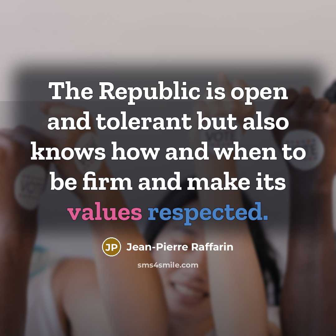 “The Republic is open and tolerant but also knows how…” quote by Jean-Pierre Raffarin