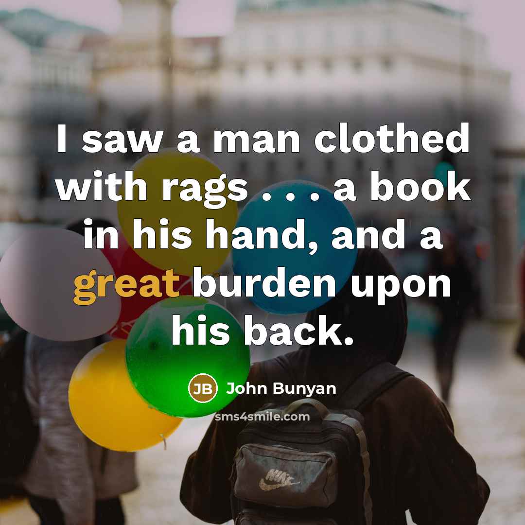 “I saw a man clothed with rags . . .…” quote by John Bunyan