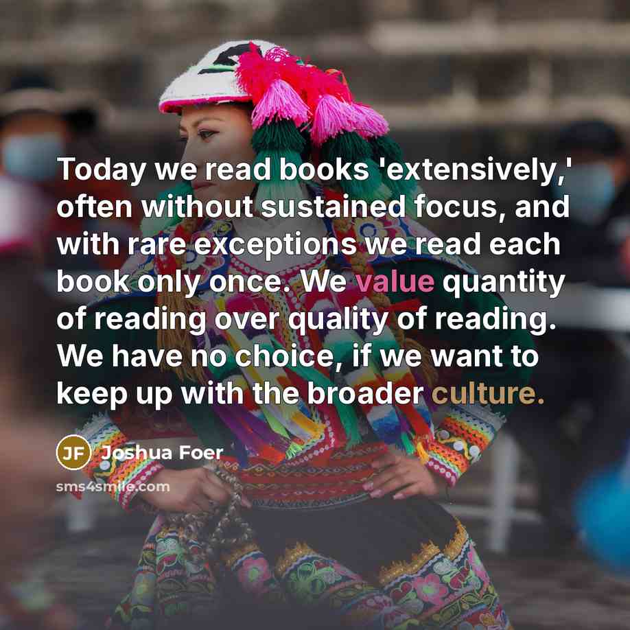 “Today we read books 'extensively,' often without sustained focus, and…” quote by Joshua Foer