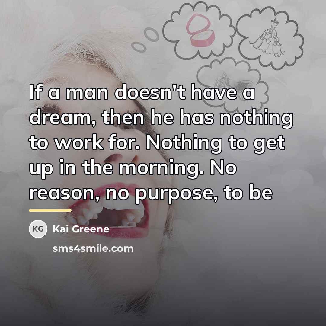 “If a man doesn't have a dream, then he has…” quote by Kai Greene