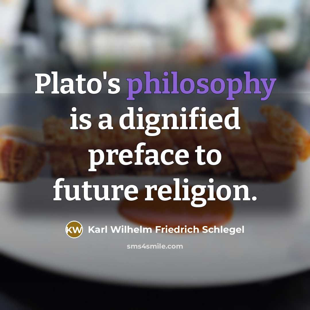 “Plato's philosophy is a dignified preface to future religion.…” quote by Karl Wilhelm Friedrich Schlegel