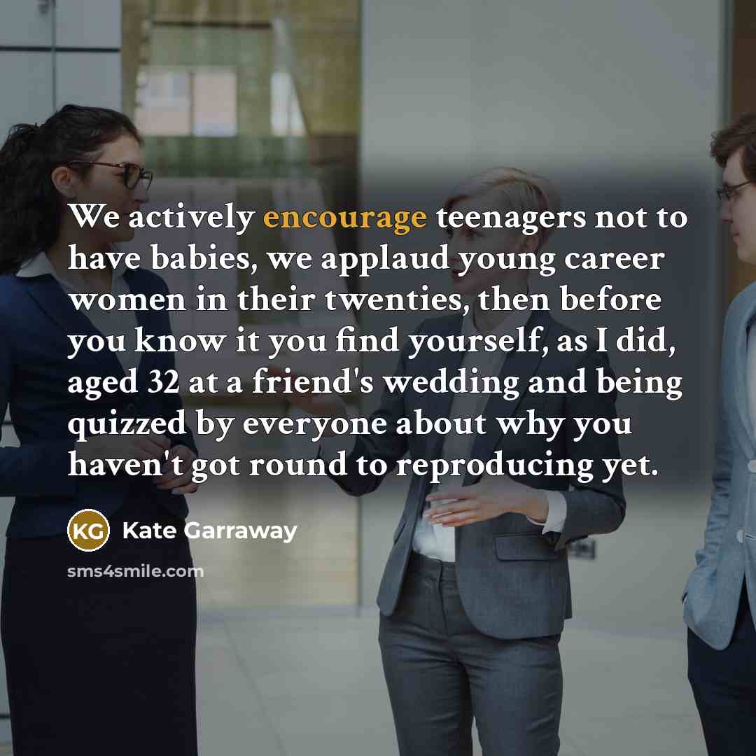 “We actively encourage teenagers not to have babies, we applaud…” quote by Kate Garraway