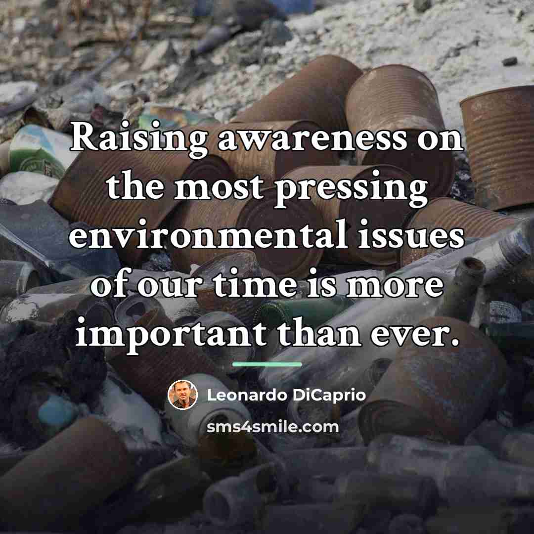 “Raising awareness on the most pressing environmental issues of our…” quote by Leonardo DiCaprio