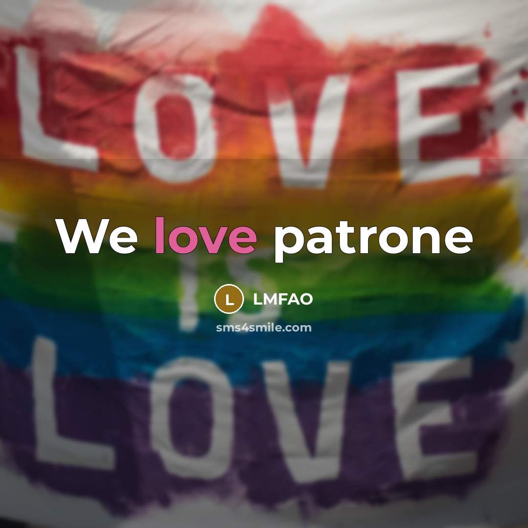 “We love patrone…” quote by LMFAO