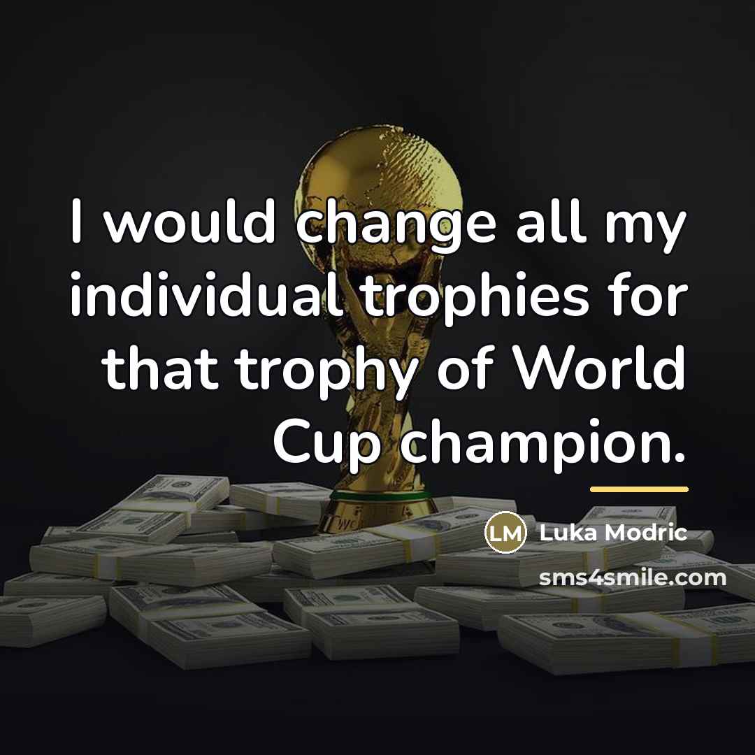 “I would change all my individual trophies for that trophy…” quote by Luka Modric