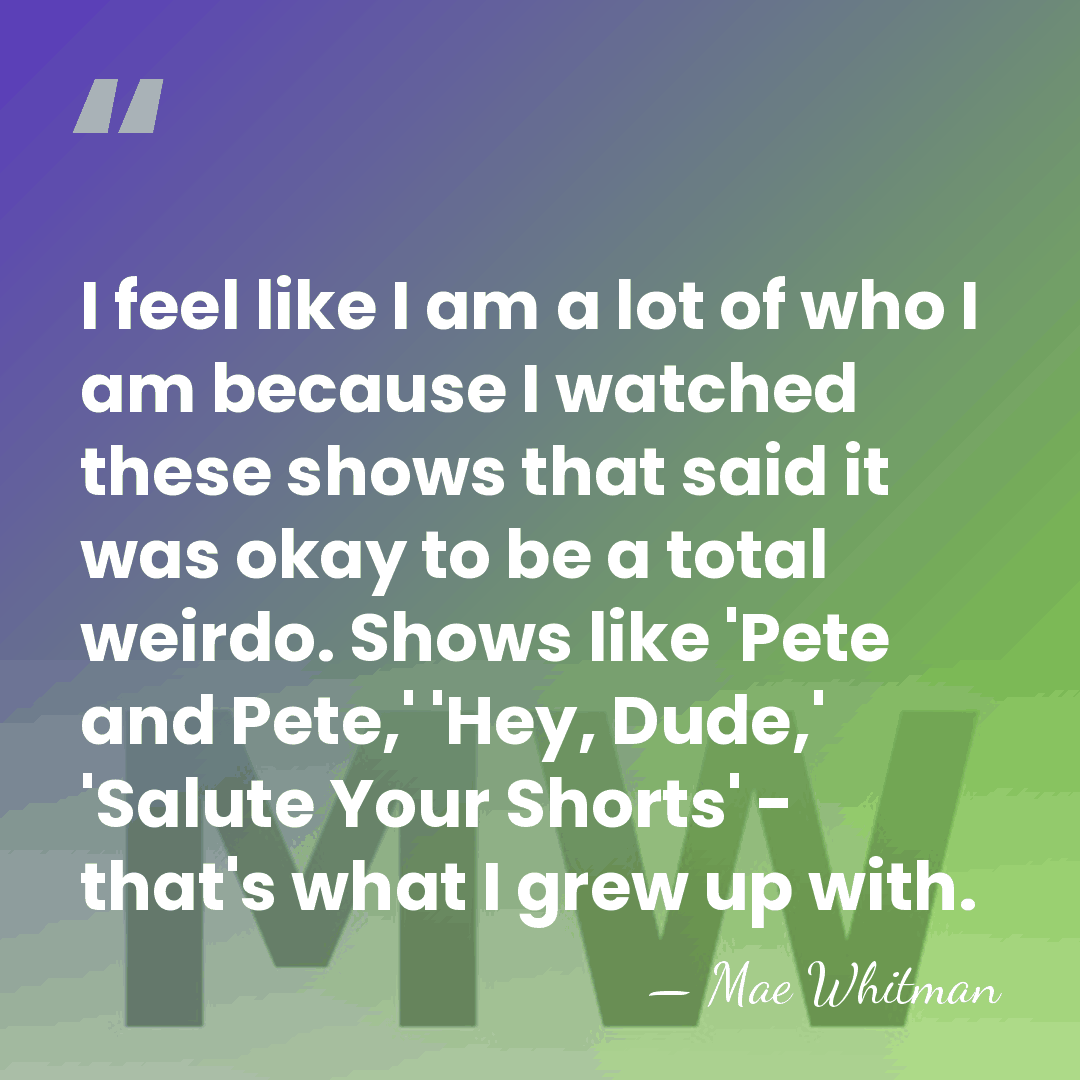 I feel like I am a lot of who I am because&hellip; - Mae Whitman