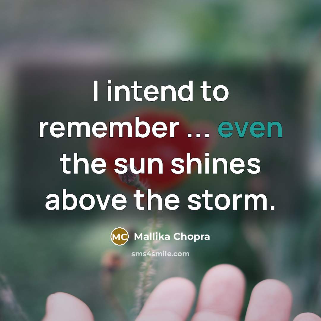 “I intend to remember ... even the sun shines above…” quote by Mallika Chopra