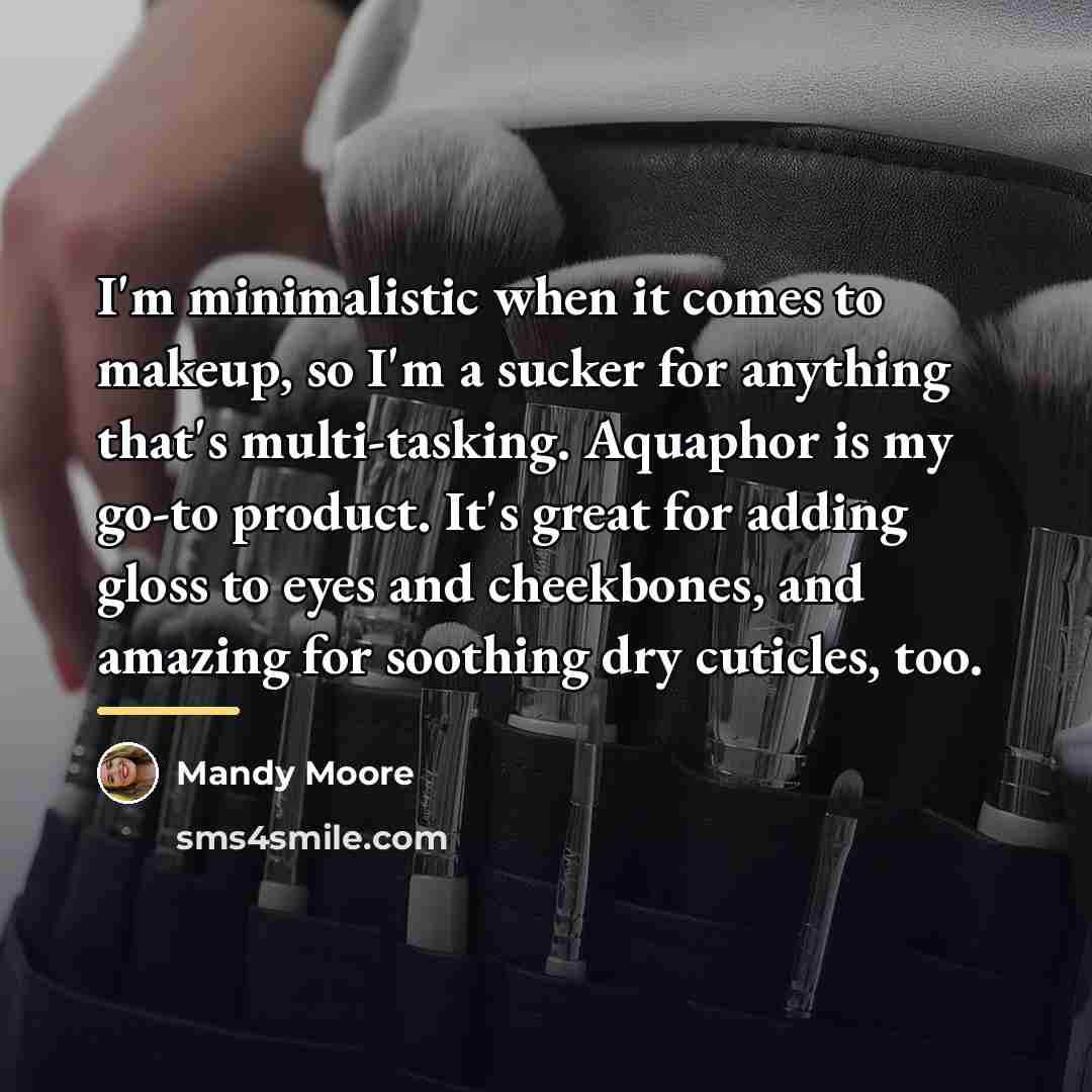 “I'm minimalistic when it comes to makeup, so I'm a…” quote by Mandy Moore