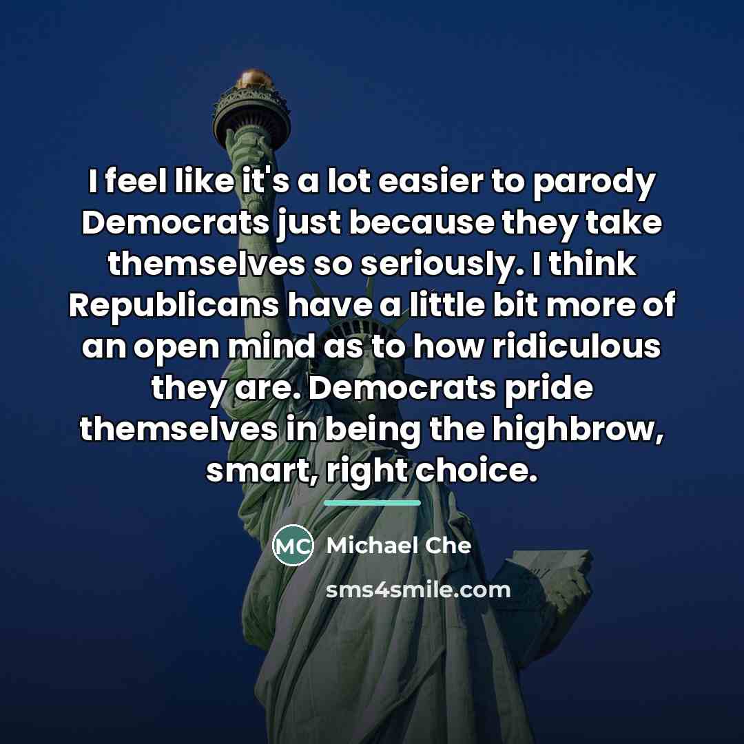“I feel like it's a lot easier to parody Democrats…” quote by Michael Che