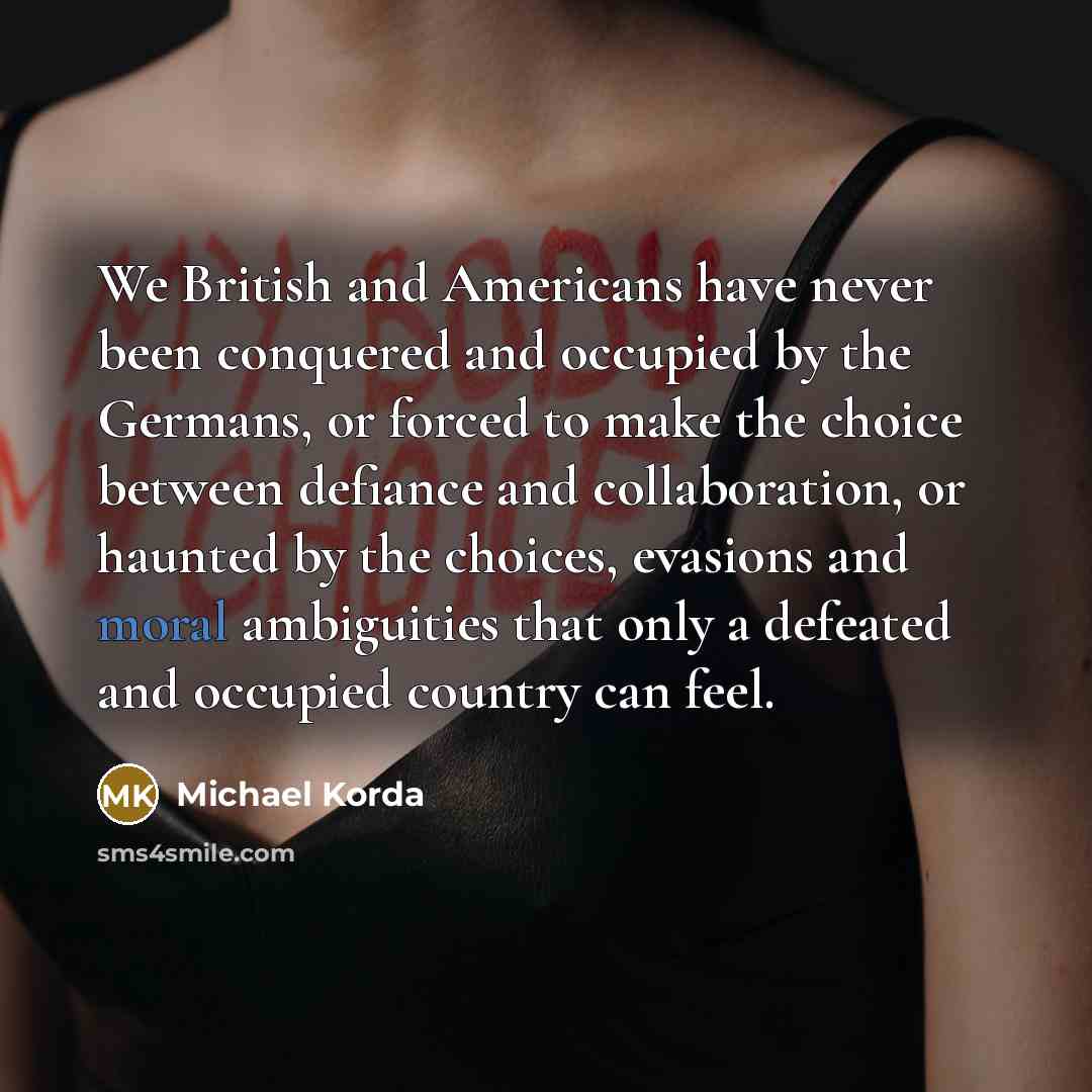“We British and Americans have never been conquered and occupied…” quote by Michael Korda