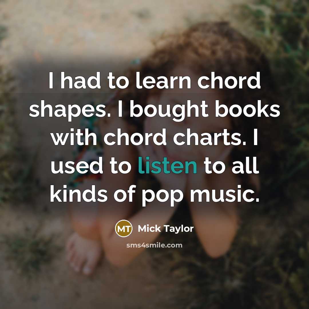 “I had to learn chord shapes. I bought books with…” quote by Mick Taylor