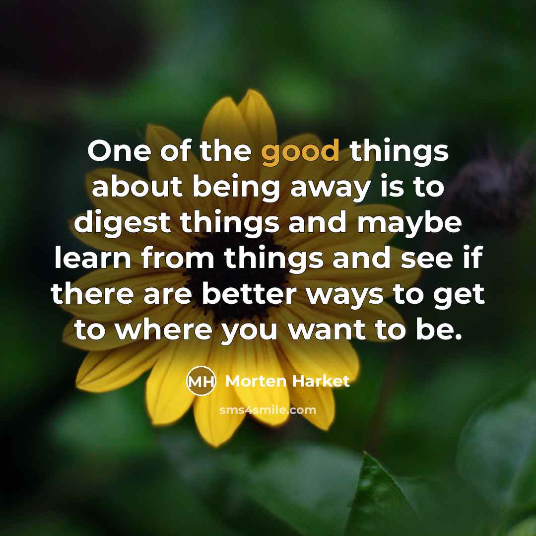 “One of the good things about being away is to…” quote by Morten Harket