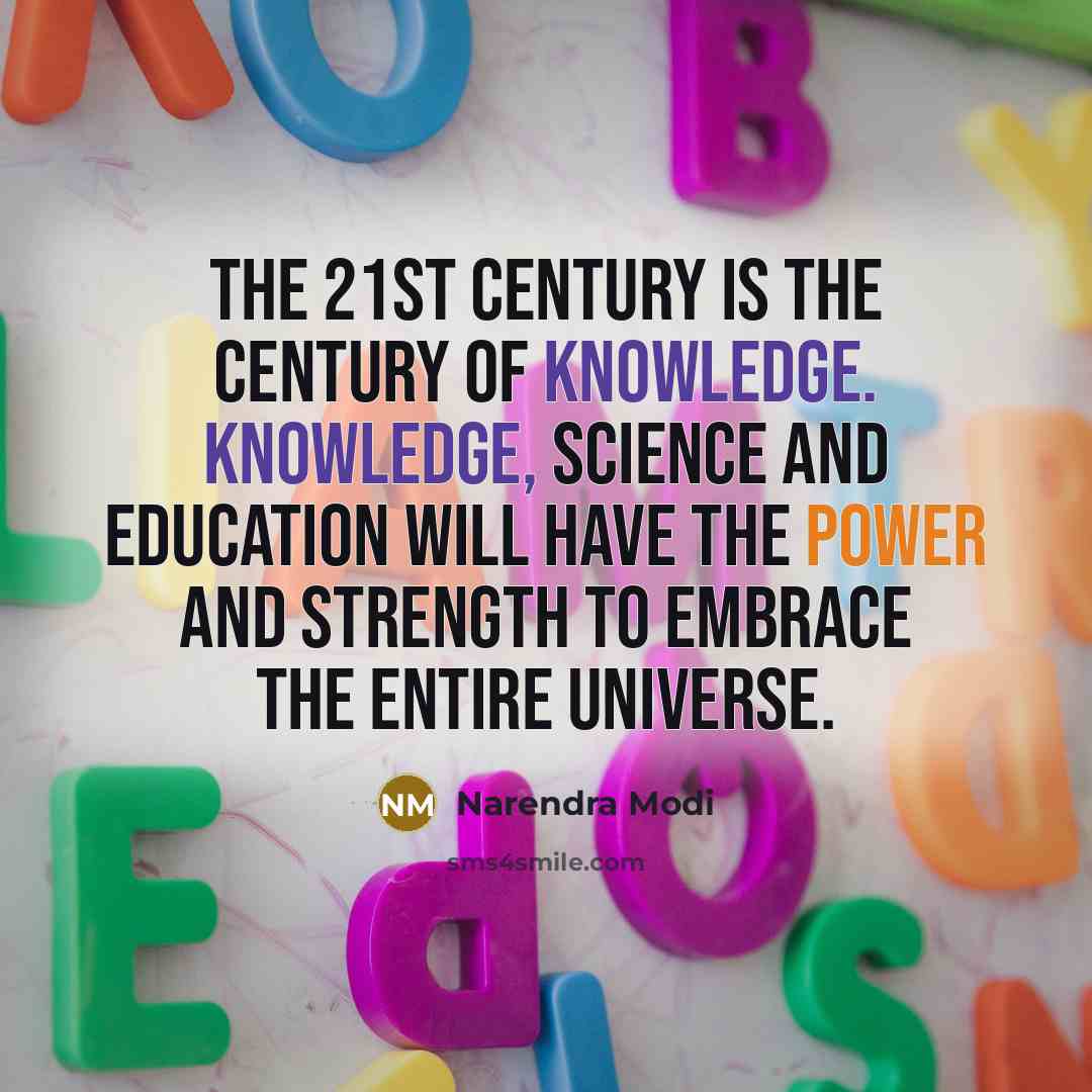 “The 21st century is the century of knowledge. Knowledge, science…” quote by Narendra Modi