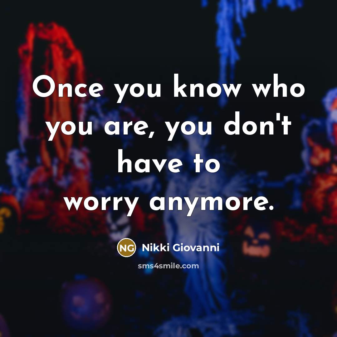 “Once you know who you are, you don't have to…” quote by Nikki Giovanni
