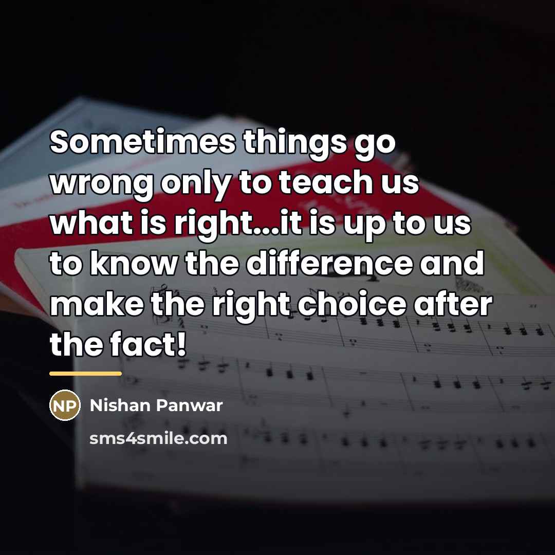 “Sometimes things go wrong only to teach us what is…” quote by Nishan Panwar