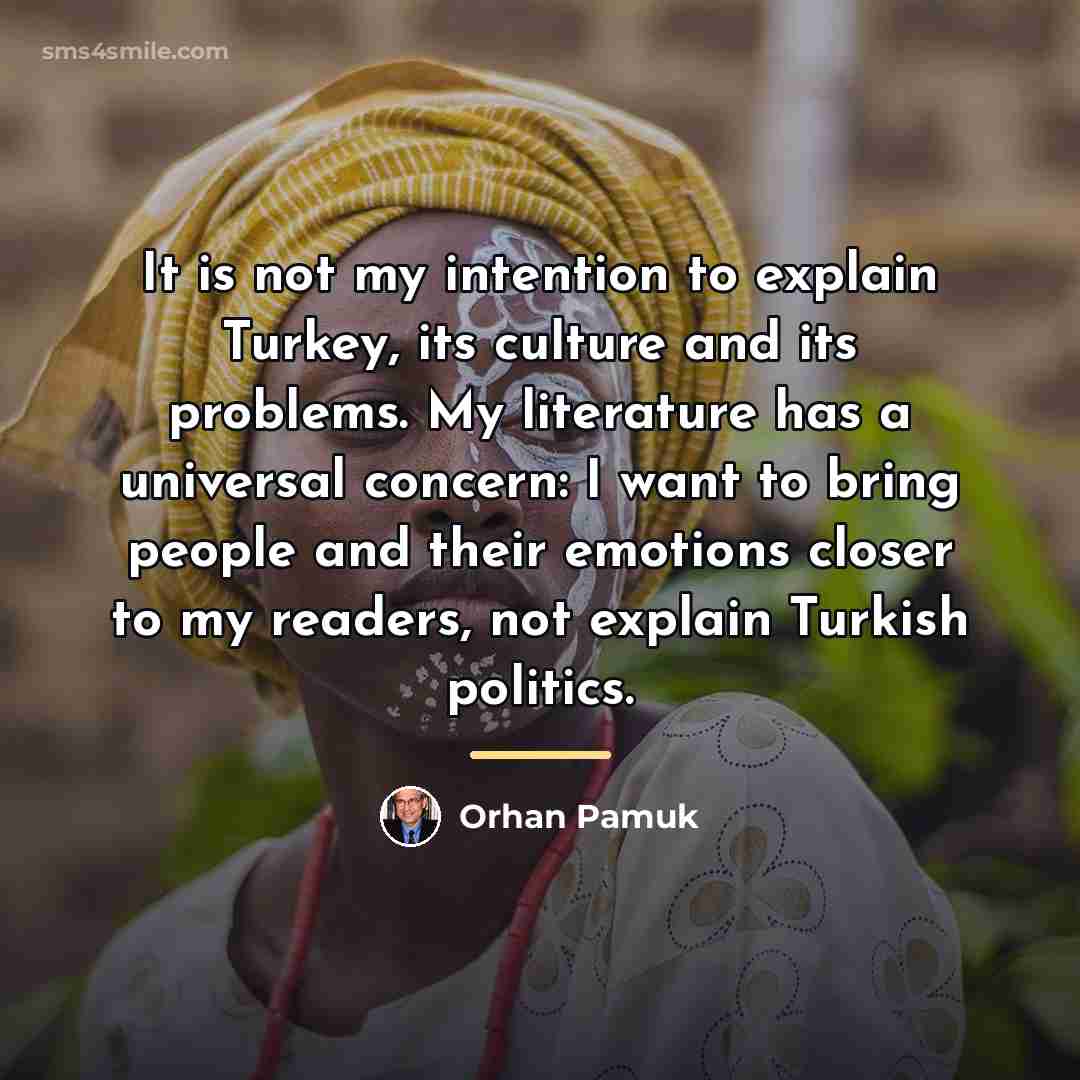 “It is not my intention to explain Turkey, its culture…” quote by Orhan Pamuk
