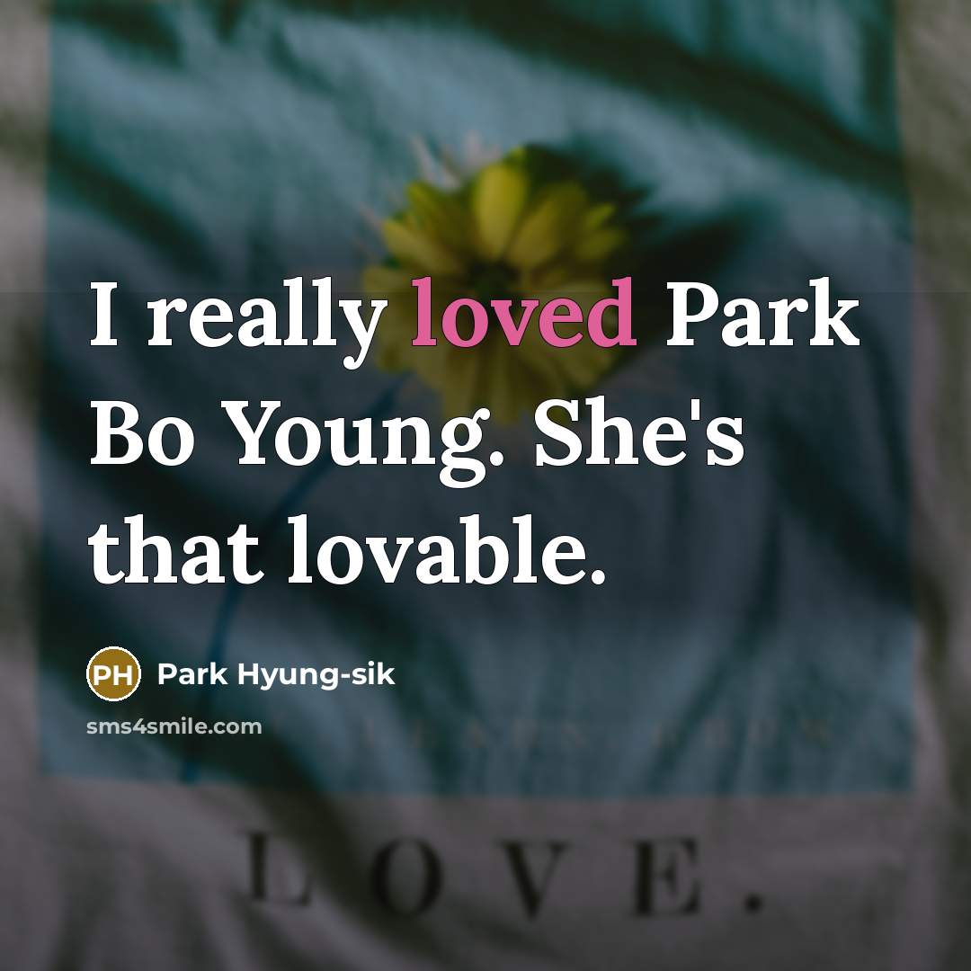 “I really loved Park Bo Young. She's that lovable.” quote by Park Hyung-sik