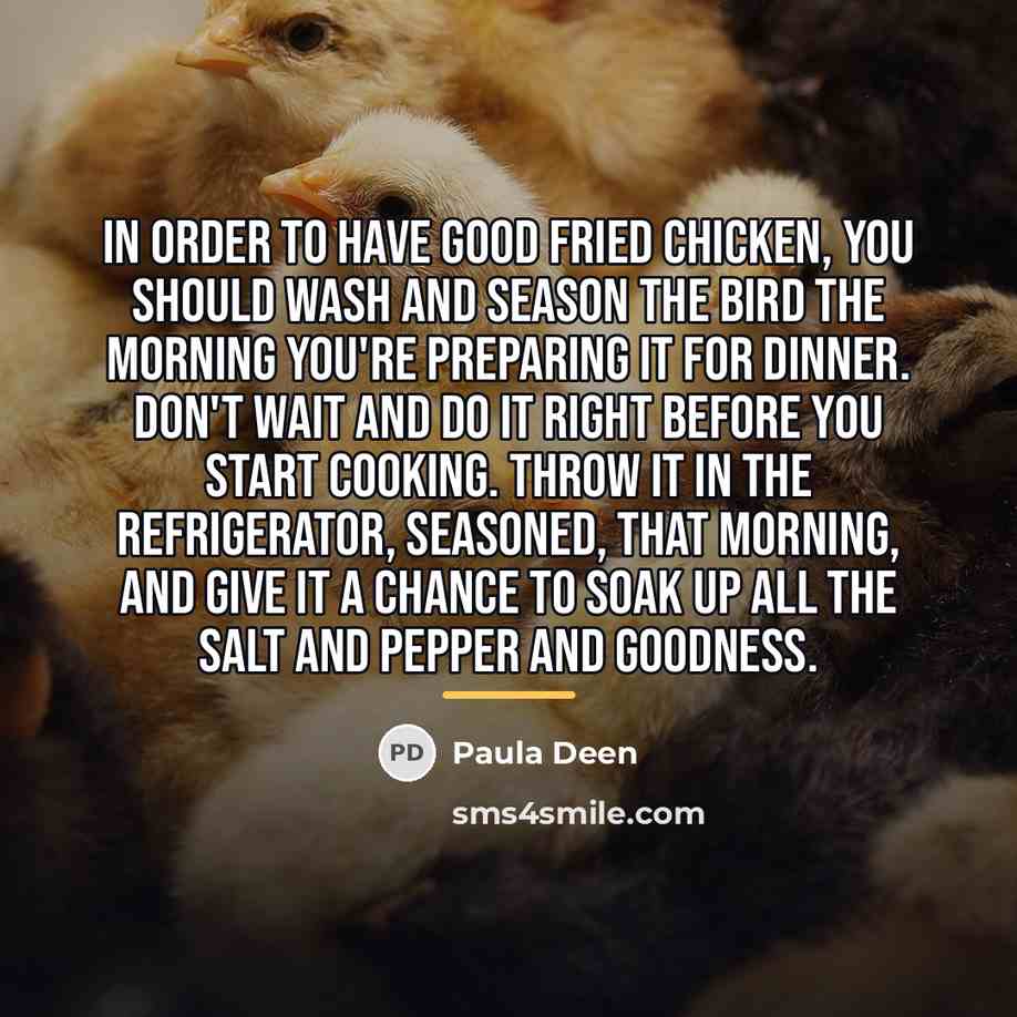 “In order to have good fried chicken, you should wash…” quote by Paula Deen