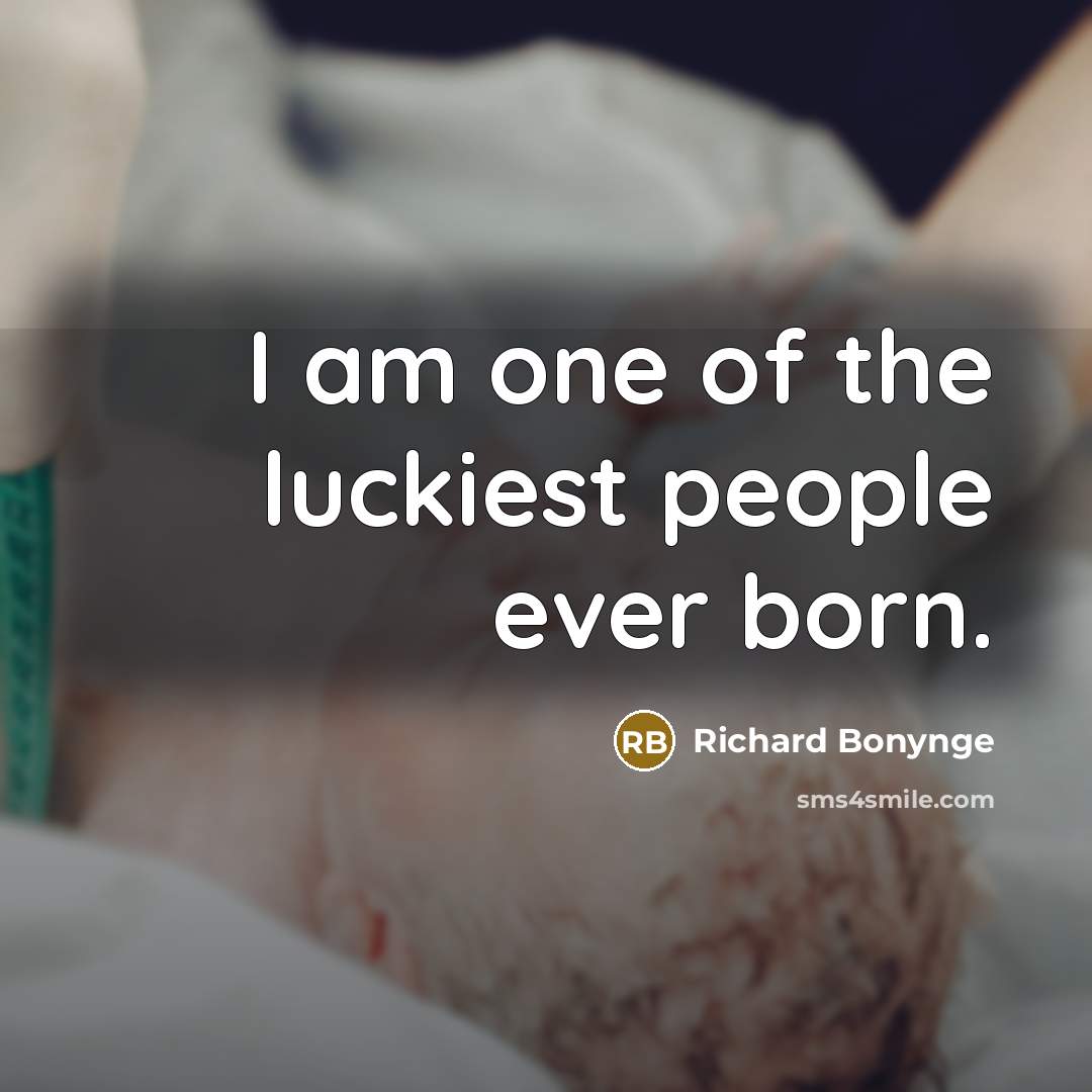 “I am one of the luckiest people ever born.…” quote by Richard Bonynge