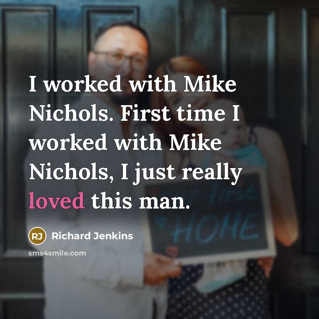 “I worked with Mike Nichols. First time I worked with…” quote by Richard Jenkins