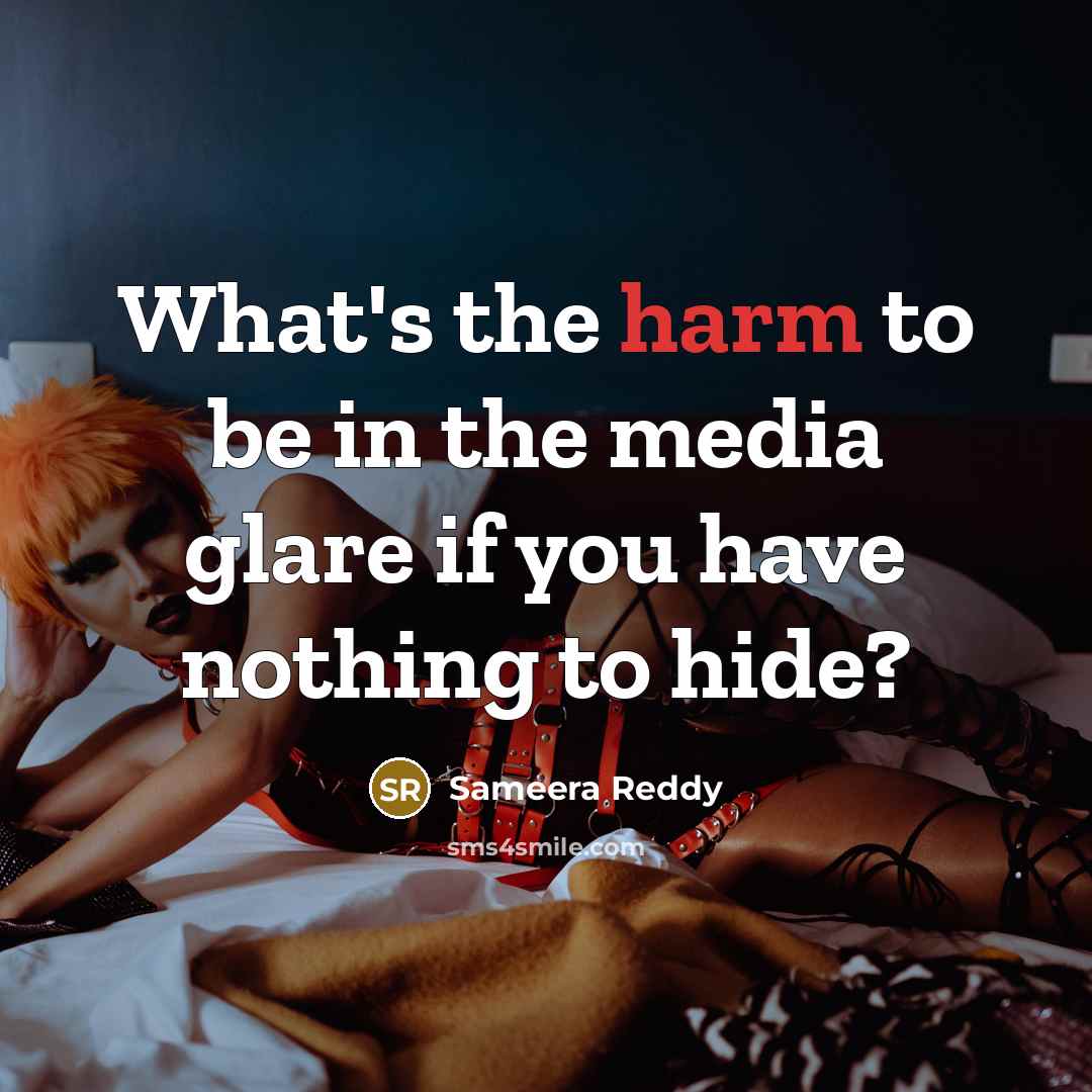 “What's the harm to be in the media glare if…” quote by Sameera Reddy
