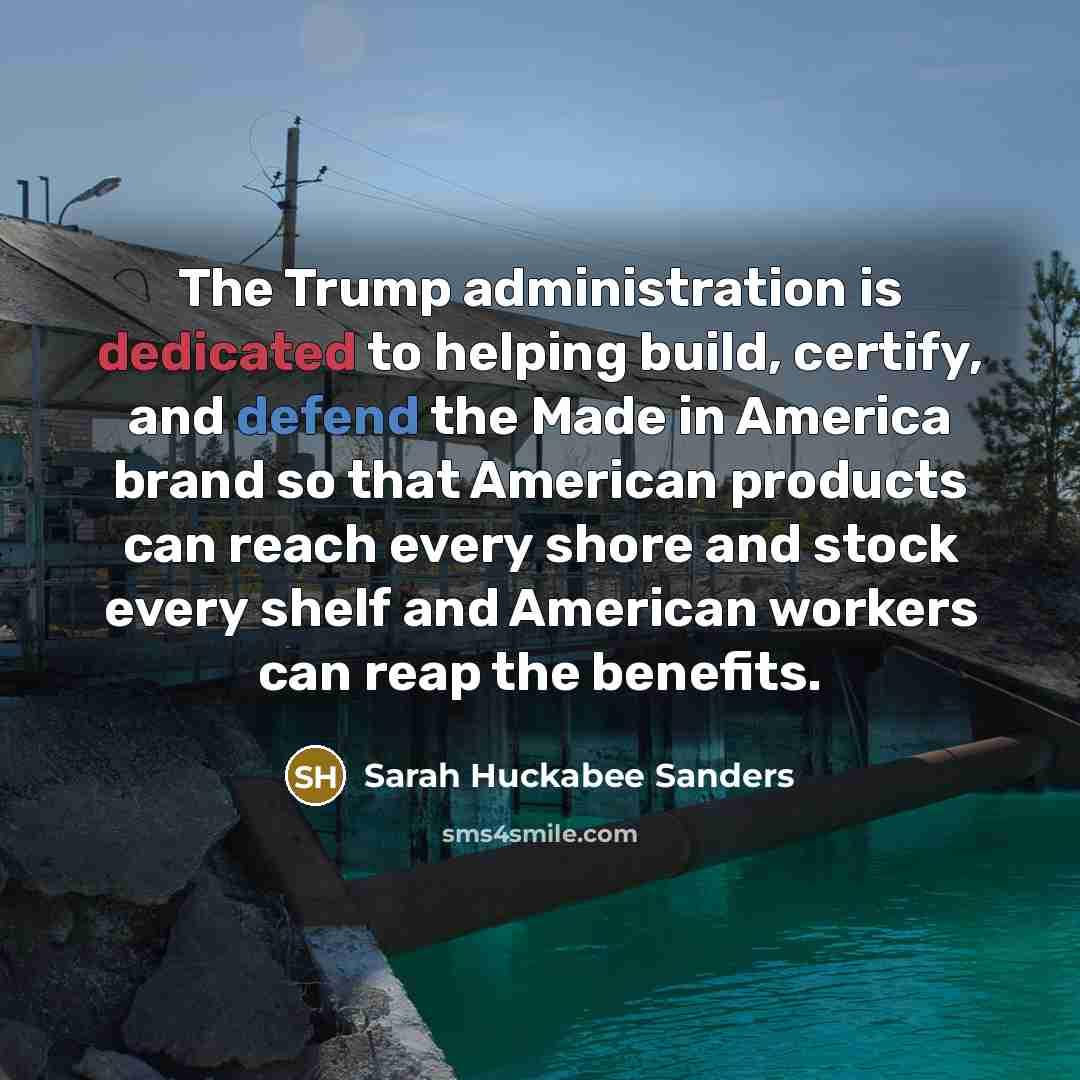 “The Trump administration is dedicated to helping build, certify, and…” quote by Sarah Huckabee Sanders