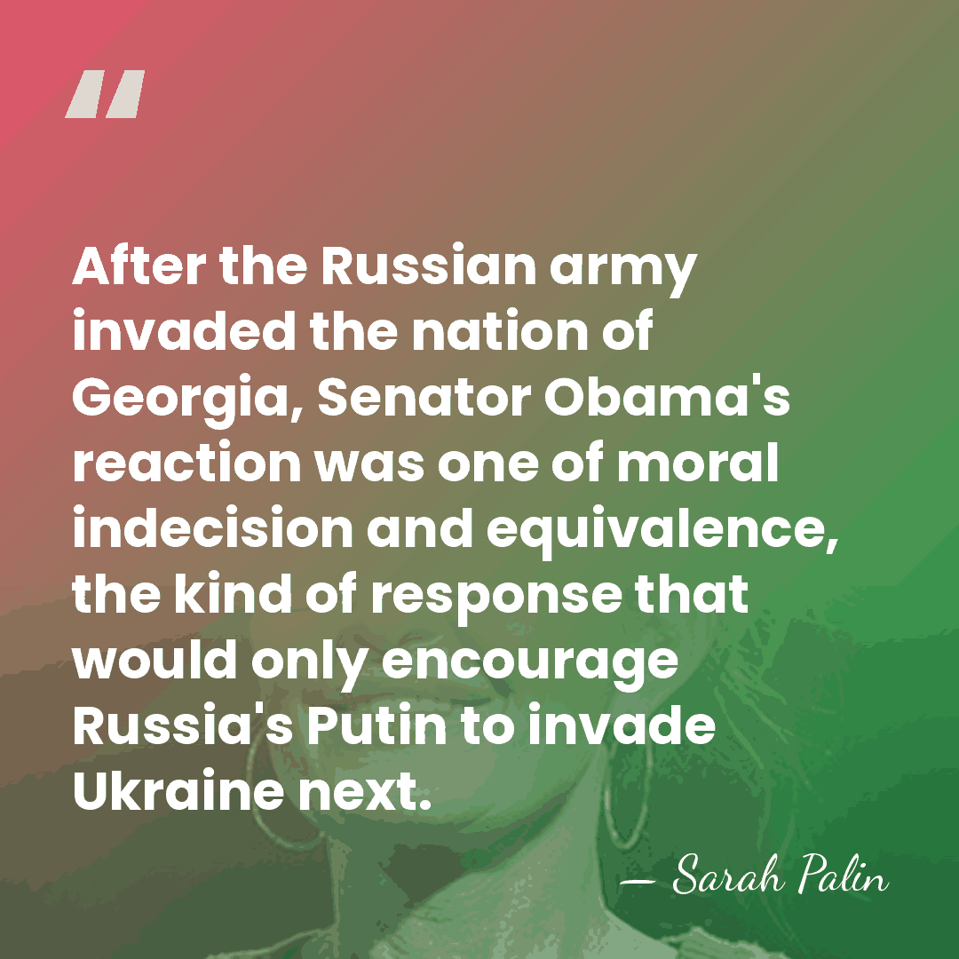 After the Russian army invaded the nation of Georgia, Senator Obama's reaction&hellip; - Sarah Palin