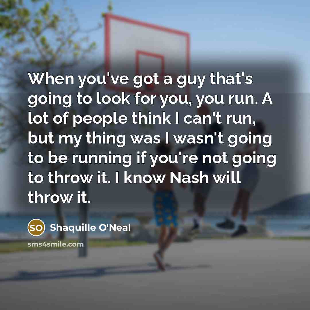 “When you've got a guy that's going to look for…” quote by Shaquille O'Neal