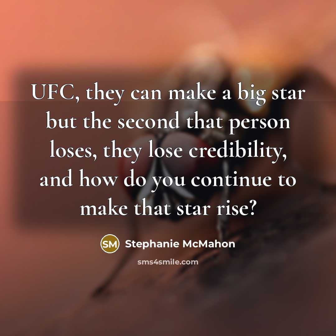 “UFC, they can make a big star but the second…” quote by Stephanie McMahon
