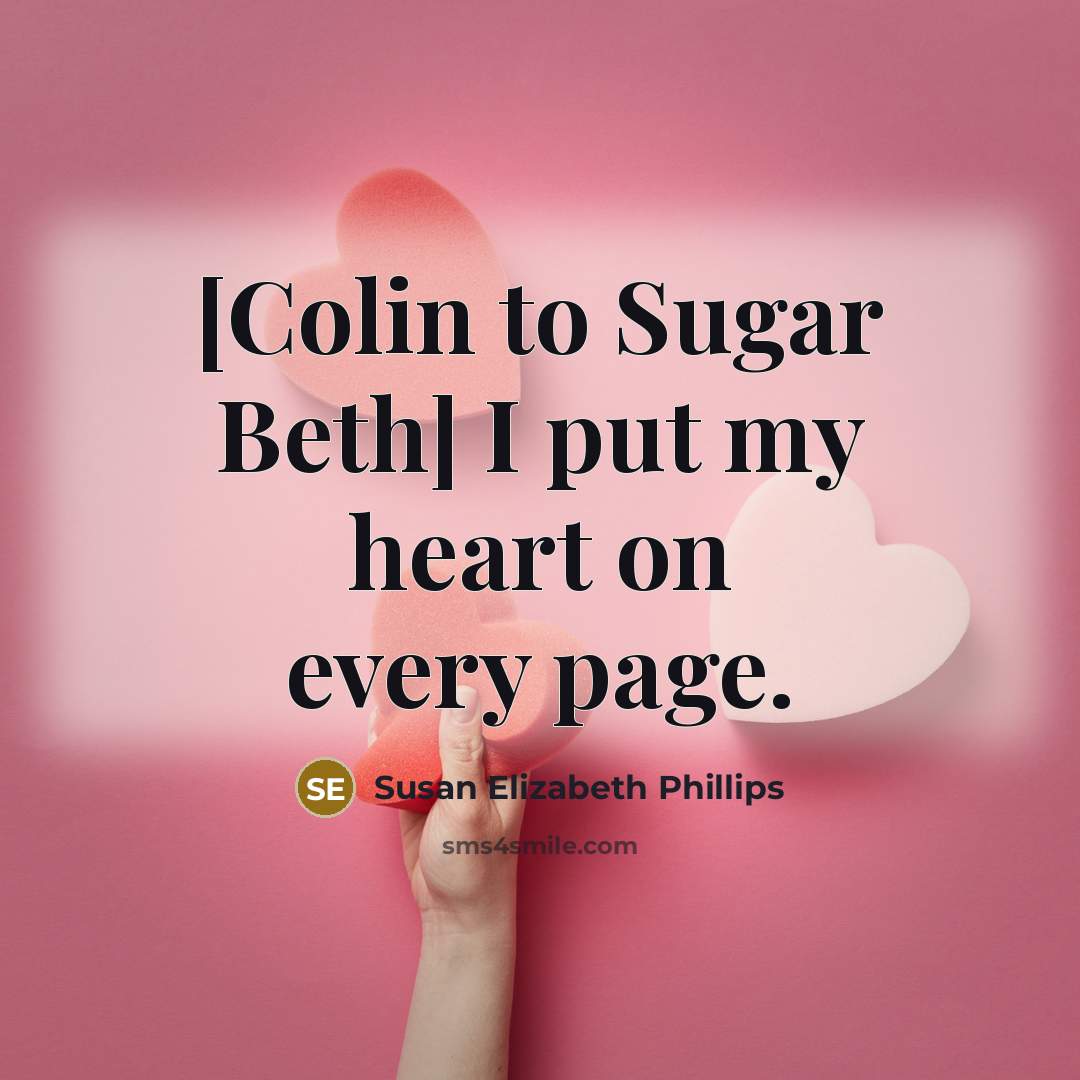 “[Colin to Sugar Beth] I put my heart on every…” quote by Susan Elizabeth Phillips