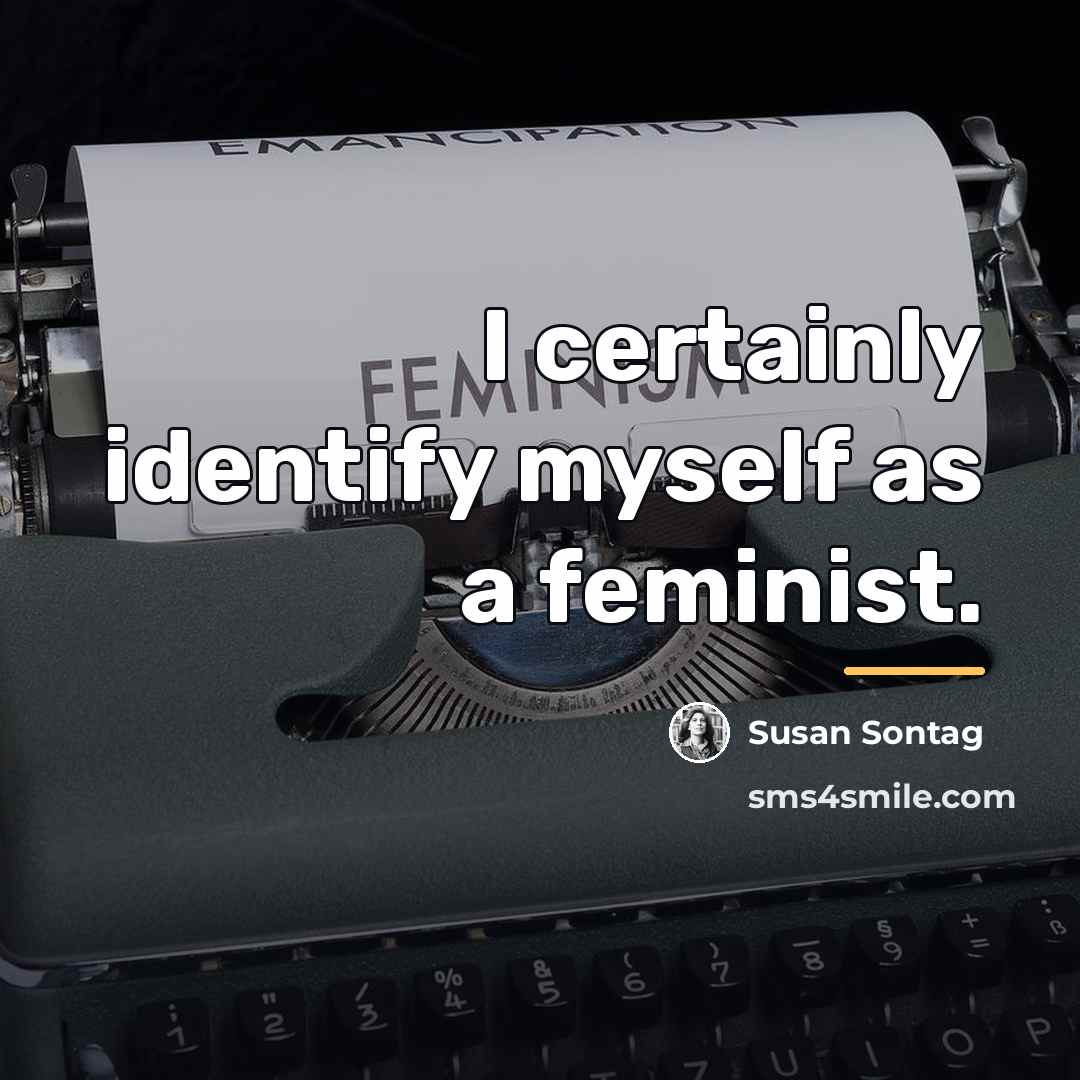 “I certainly identify myself as a feminist.…” quote by Susan Sontag