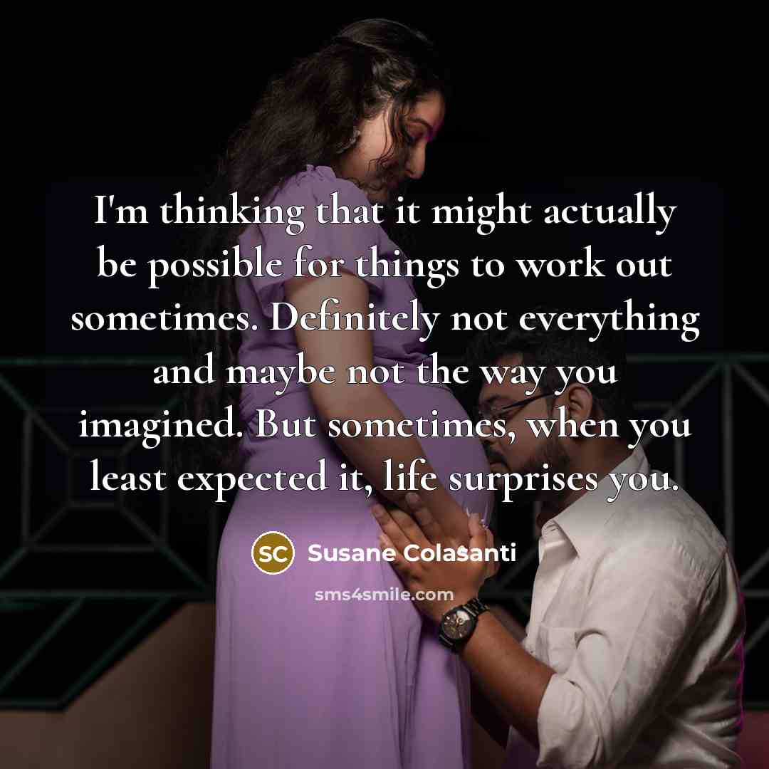 “I'm thinking that it might actually be possible for things…” quote by Susane Colasanti