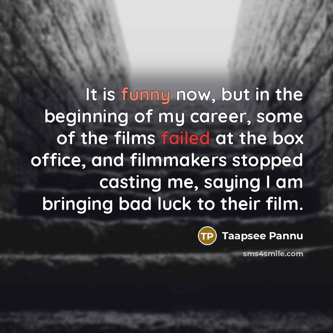 “It is funny now, but in the beginning of my…” quote by Taapsee Pannu