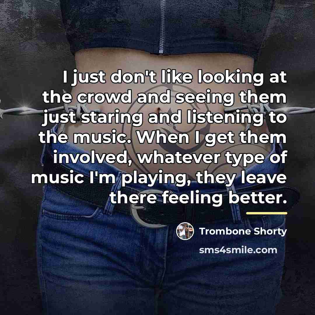 “I just don't like looking at the crowd and seeing…” quote by Trombone Shorty