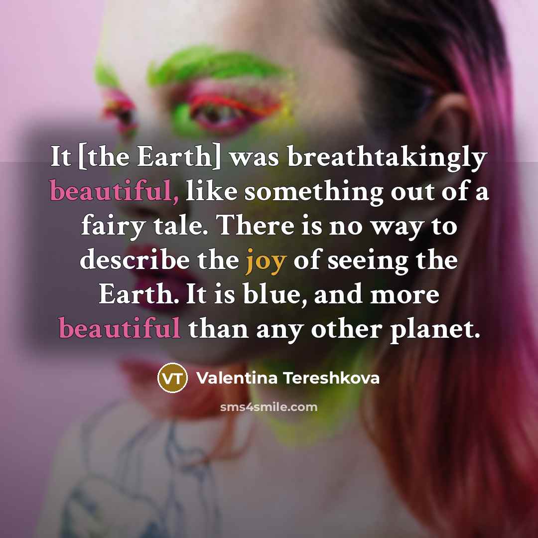 “It [the Earth] was breathtakingly beautiful, like something out of…” quote by Valentina Tereshkova
