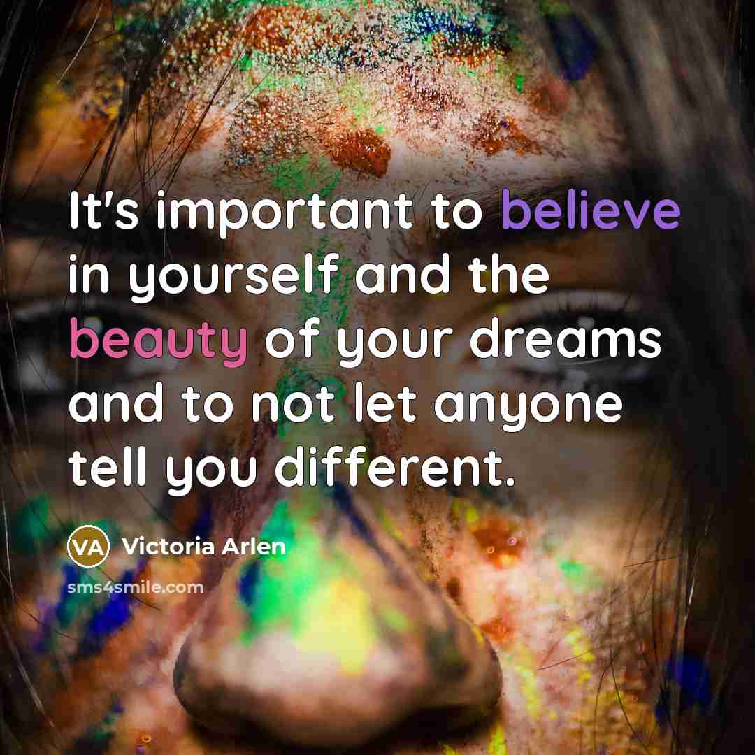 “It's important to believe in yourself and the beauty of…” quote by Victoria Arlen