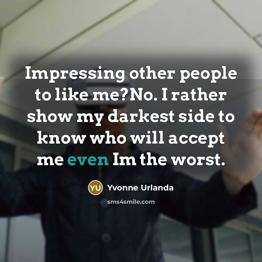 “Impressing other people to like me?No. I rather show my…” quote by Yvonne Urlanda