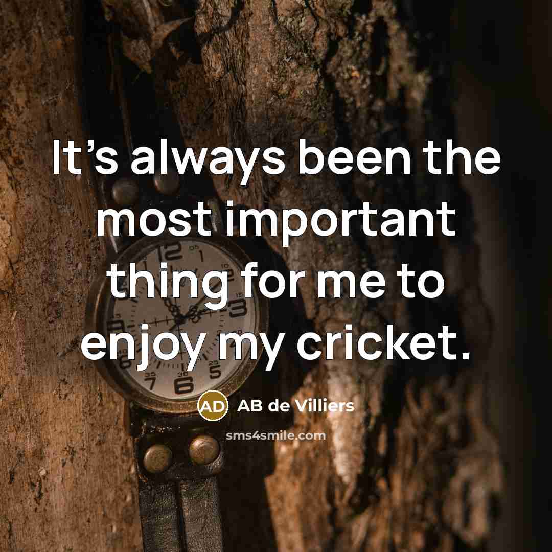 “It's always been the most important thing for me to…” quote by AB de Villiers