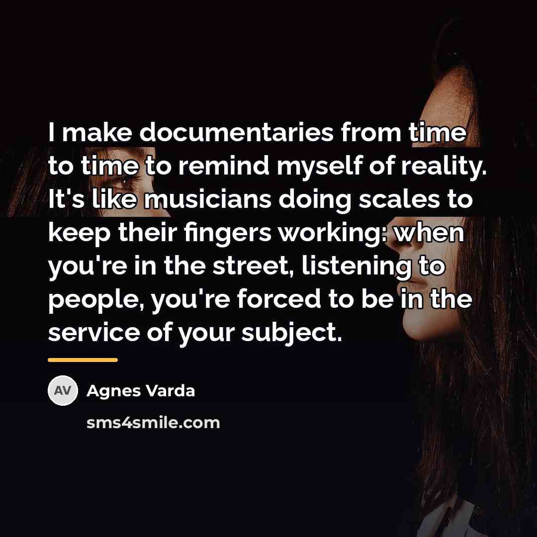 “I make documentaries from time to time to remind myself…” quote by Agnes Varda