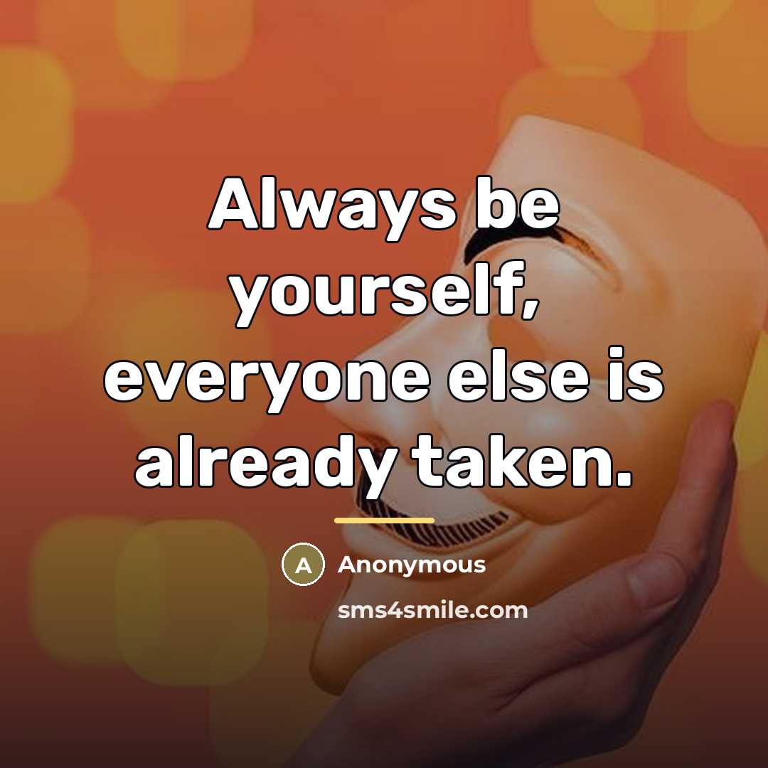 “Always be yourself, everyone else is already taken.…” quote by Anonymous