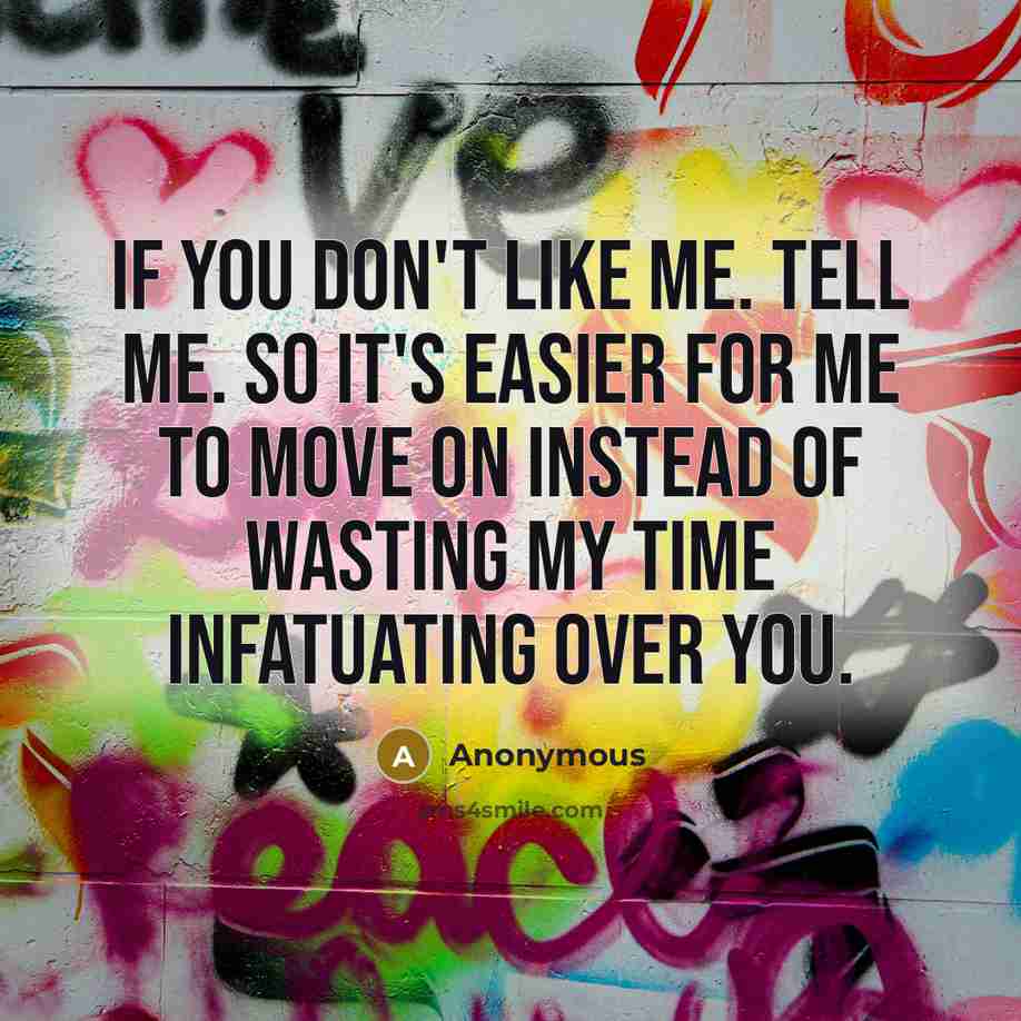 “If you don't like me. Tell me. So it's easier…” quote by Anonymous